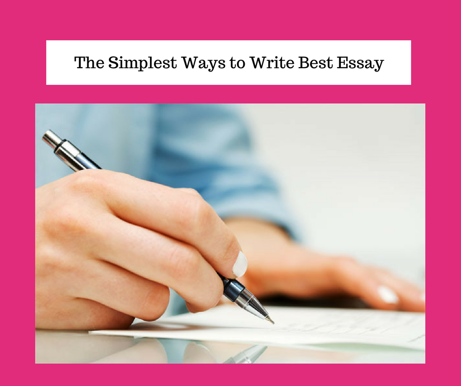 The Simplest Ways to Write Best Essay